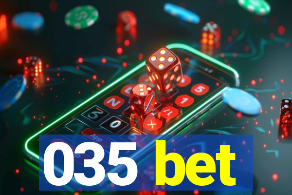 035 bet